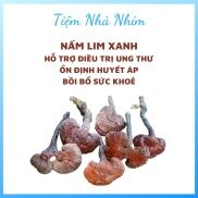Nấm lim xanh 200g hổ trợ ung thư,ngăn ngừa tai biến mạch máo não