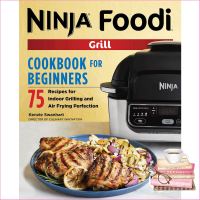 Positive attracts positive ! The Official Ninja Foodi Grill Cookbook for Beginners : 75 Recipes for Indoor Grilling and Air Frying Perfection (Ninja Cookbooks) [Paperback]