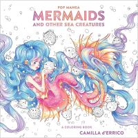 สมุดระบายสีตำนานอาณาจักรใต้น้ำอันน่าทึ่ง Pop Manga Mermaids and Other Sea Creatures By Derrico, Camilla