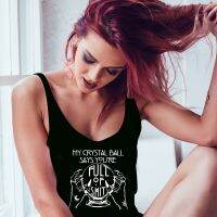 My Crystal Ball Says Youre Full Of Funny Wicca Goth Women Tank Tops Sleeveless Vest Workout Fitness Black Top Dropshipping Tee