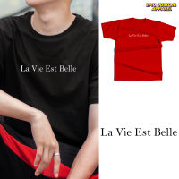 La Vie Est Belle เสื้อยืดกราฟิกผ้าฝ้าย100% เสื้อยืดที่เหมาะกับชายและหญิงสีดำสีขาวสีน้ำตาลแดงสีเทาสีแดง