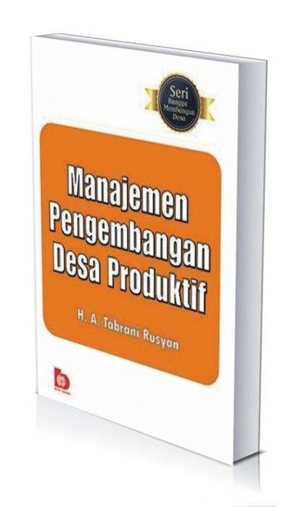 Buku Seri Membangun Desa: Manajemen Pengembangan Desa Produktif ...