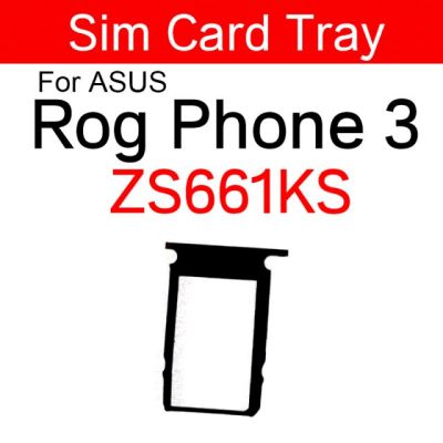【✴COD✴】 nang20403736363 ถาดใส่ซิมการ์ดสำหรับโทรศัพท์ Asus Rog Zs600kl Z01qd Rog Ii 2 Zs660kl ที่ใส่ซิมช่องเสียบบัตร I001d สำหรับ Asus Rog 3zs661kl อะไหล่ซ่อม
