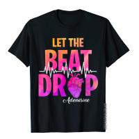 Funny Nurses Let The Beat Drop Adenosine T-Shirt Prevailing Men T Shirt Cotton Tops Tees Casual S-4XL-5XL-6XL