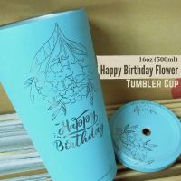 แก้วน้ำเก็บอุณหภูมิร้อนเย็น 500ml/16oz ลาย Happy Birthday Flower