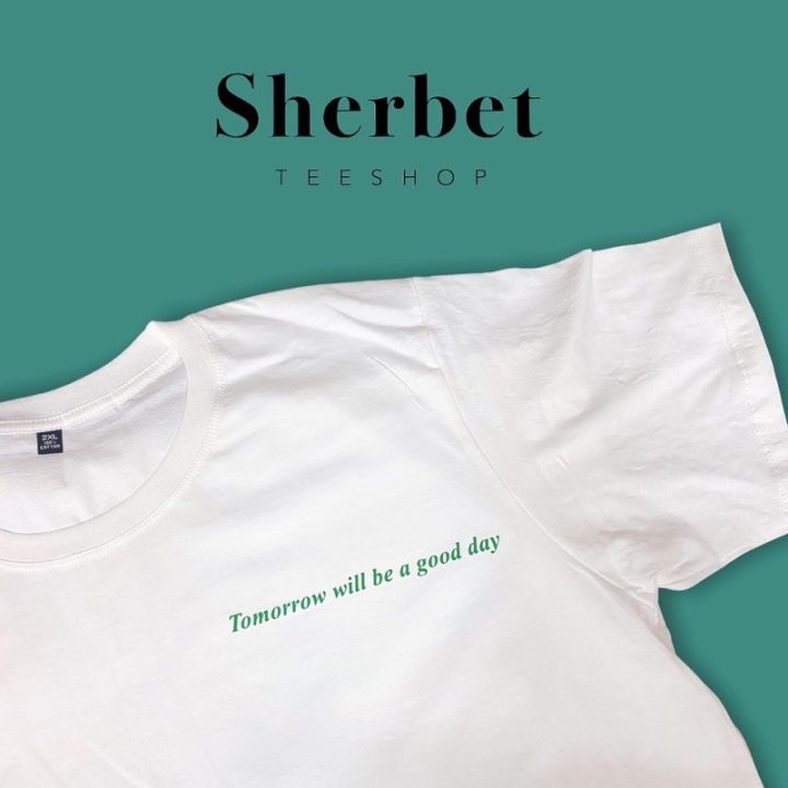 เสื้อยืด-tomorrow-will-be-a-good-day-sherbet-teeshop