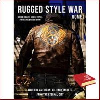 CLICK !! Rugged Style War Rome : The Coolest WWII-Era US Military Jackets [Hardcover]หนังสือภาษาอังกฤษมือ1(New) ส่งจากไทย