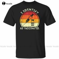 I Identify As Vaccinated Politically Correct Woke T-Shirt Funny Tee Gift 2021 Shirt Stays For Men Custom Aldult Teen Unisex