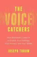 หนังสืออังกฤษใหม่ The Voice Catchers : How Marketers Listen in to Exploit Your Feelings, Your Privacy, and Your Wallet [Paperback]