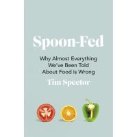 Good quality Spoon-Fed : Why Almost Everything Weve Been Told about Food Is Wrong [Paperback] หนังสืออังกฤษมือ1(ใหม่)พร้อมส่ง