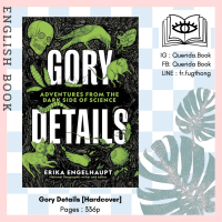 [Querida] หนังสือภาษาอังกฤษ Gory Details : Adventures from the Dark Side of Science [Hardcover] by Erika Engelhaupt