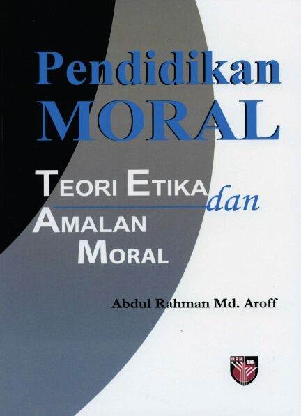 Pendidikan Moral: Teori Etika Dan Amalan Moral | Lazada