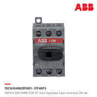 ABB OT40F3 3P  สวิตซ์ - ดิสคอนเทคเตอร์ SWITCH-DISCONNECTOR 3P, front Operated, base mounted, DIN-rail l 1SCA104902R1001สั่งซื้อได้ที่ร้าน ACB Official Store