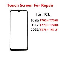 หน้าจอสัมผัสสำหรับ TCL 20 SE T671H 10SE T766H T766U 10L T770H T770B จอแสดงผล LCD กระจกหน้าอะไหล่เปลี่ยนแผงด้านนอก