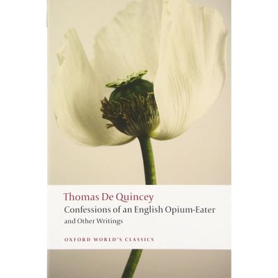 จัดส่งฟรี ! Confessions of an English Opium-Eater and Other Writings Oxford Worlds Classics Thomas De Quincey