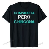 Funny Spanish Gift Tshirts Chaparrita Pero Chingona T-Shirt Cotton Tees Unique New Cosie T Shirt