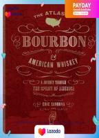 (NEW) หนังสืออังกฤษ The Atlas of Bourbon &amp; American Whiskey : A Journey through the Spirit of America [Hardcover]