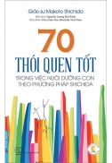 Sách - 70 Thói Quen Tốt Trong Việc Nuôi Dưỡng Con Theo Phương Pháp