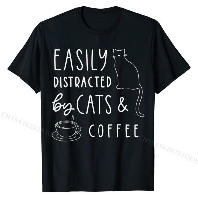 Easily Distracted By Cats And Coffee Funny Cat Lovers Gift T-Shirt Cotton T Shirts for Men Normal Tops Shirts Designer Birthday