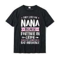 They Call Me Nana Because Partner In Crime Funny Mothers T-shirt Customized Tshirts Special T Shirt Cotton Mens Simple Style - lor-made T-shirts XS-6XL