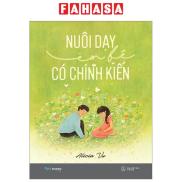 Fahasa - Nuôi Dạy Em Bé Có Chính Kiến