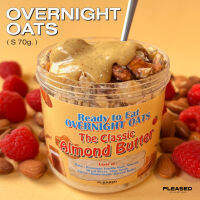 Overnight Oats (S) - รส Almond butter โอ๊ตอัดเครื่องแน่น อยู่ท้อง ช่วยลดน้ำหนักได้ดี