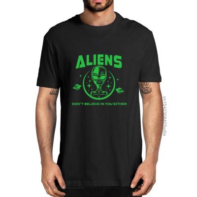 Unisex Aliens DonT Believe In You Either Funny Aliens Ufo Graphic Fashion MenS Neck 100% Cotton T-Shirts Funny Top Tee