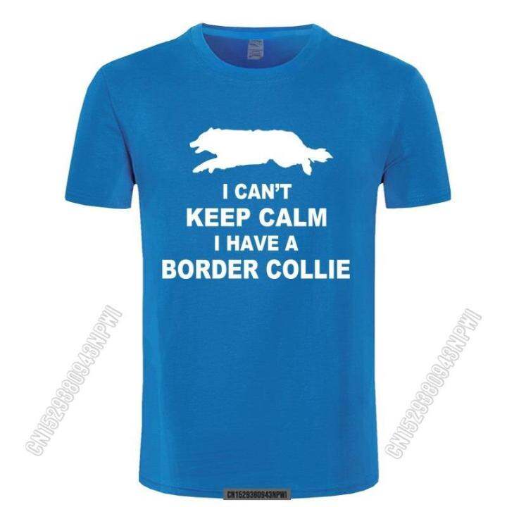 2022-funny-cant-keep-calm-border-collie-t-shirt-tee-shirt-homme-june-july-august-stylish-chic-men-t-shirts-male-camiseta