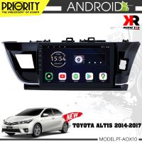 จอแอนดรอยด์ PRIORITY จอแอนดรอยติดรถยนต์ 10นิ้ว TOYOTA ALTIS 2014-2018 CPU 4CORE  2+32 จอFULL-HD ระบบไมค์แยกชิ้น ใช้งานปุ่ม+-บนพวงมาลัยได้ เร็ว แรง ลื่น