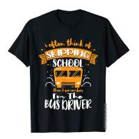 I Remember IM The Bus Driver Funny School Bus Driver T-Shirt Cotton Youth Tops Shirts Youthful Top T-Shirts Street Funny S-4XL-5XL-6XL