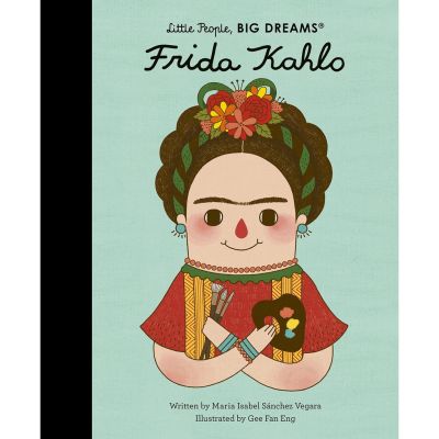 make us grow,! >>> Frida Kahlo: Volume 2 Hardback Little People, BIG DREAMS English