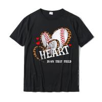 Funny My Heart Is On That Field Baseball Lovers Men T-Shirt Cotton Mens Tops T Shirt Family Tshirts Classic New Design