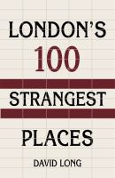 หนังสืออังกฤษใหม่ Londons 100 Strangest Places [Paperback]