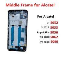 สำหรับ Alcatel 3 3X 3V 5052 5053 5056 5062 5099โครงหน้ากากกลางแผงวงจรที่อยู่อาศัยตัวรองรับจอแอลซีดีอะไหล่ทดแทน