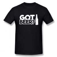 Got Beer Drink Birthday Funny Unisex Graphic Vintage Cool Cotton Short Sleeve T Shirts O-Neck Harajuku T-Shirt