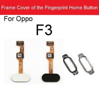 ปุ่มหน้าแรกลายนิ้วมือเซนเซอร์ Flex Cable พร้อมฝาครอบเฟรมสําหรับ Oppo F3 CPH1609 เมนู Touch Return Key Flex Ribbon Repair Parts