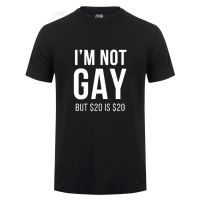 ข้อเสนอพิเศษ เสื้อยืด พิมพ์ลาย Im Not Gay But 20 is 20 Funny สําหรับผู้ชายS-5XL