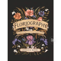 FLORIOGRAPHY: AN ILLUSTRATED GUIDE TO THE VICTORIAN LANGUAGE OF FLOWERS