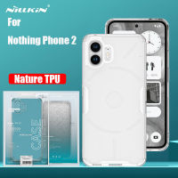 เคส TPU ธรรมชาติ Nillkin สำหรับโทรศัพท์ไม่มีอะไร2เคสใส Phone2เคสบางพิเศษผิวนอกฝาหลังอ่อนนุ่ม