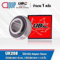 UK208 UBC ตลับลูกปืน UK 208 ( ใช้สำหรับ Sleeve H2308 เพลา 35 มม. หรือ Sleeve HE2308 เพลา 1.1/4 นิ้ว )