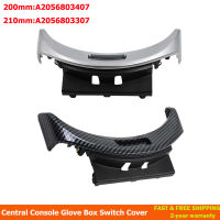 คอนโซลกลางกล่องถุงมือฝาครอบสวิตช์สำหรับ BENZ C C200 A2056803407 C250 C300 C400 GLC W205 300 A2056803307