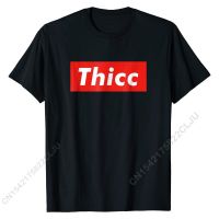 Thicc - Thick Booty Funny Meme T-Shirt Cotton Men Tees Birthday Tshirts Normal Brand New