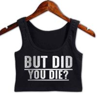 【HOT】❄♙✗ But Did You Die Womens Crop Top Anti-Wrinkle Custom Leisure Sleeveless S-3xl