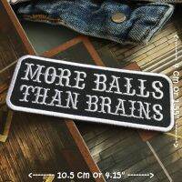 More Balls Than Brains ตัวรีดติดเสื้อ อาร์มรีด อาร์มปัก ตกแต่งเสื้อผ้า หมวก กระเป๋า แจ๊คเก็ตยีนส์ Quote Embroidered Iron on Patch