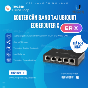 Router Cân Bằng Tải Cộng Băng Thông Ubiquiti EdgeRouter X ER-X chịu tải