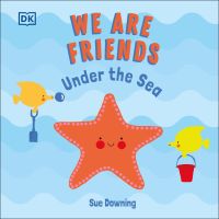 หนังสืออังกฤษใหม่ We Are Friends: under the Sea : Friends Can Be Found Everywhere We Look (We Are Friends) (Board Book) [Hardcover]