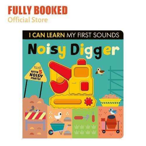 Noisy Digger I Can Learn My First Sounds (Board Book) Lazada PH