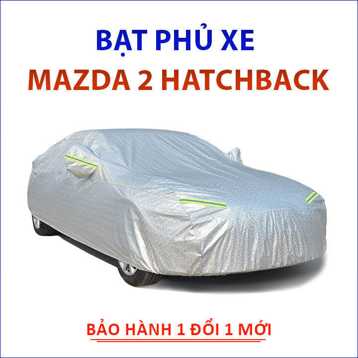 Bạt Che Phủ Xe ô Tô 5 Chỗ Mazda 2 Hatchback Chống Nắng Mưa Bụi Bẩn Bạt Trùm Xe ô Tô 3 Lớp Chống 9326