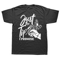 Just The Tip I Promise Funny Saying Tattoo Lover T Shirts Graphic Cotton Streetwear Short Sleeve Birthday Gifts T-shirt Men