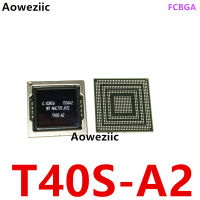 T40S-A2 FCBGA ฝังแท็บเล็ตพีซีเมนบอร์ดซีพียูชิป IC ใหม่และเดิม